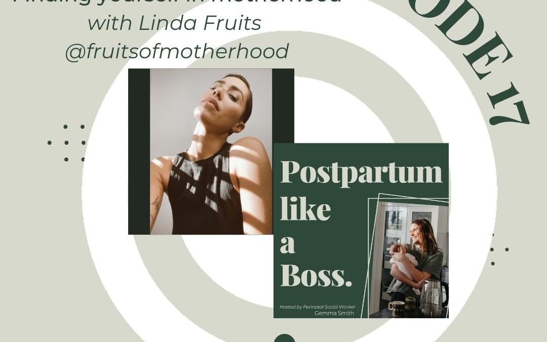 17 | Finding yourself in motherhood – With Linda Fruits