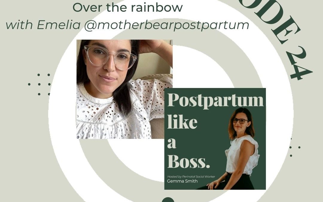 24 | Over the rainbow – with Emelia @motherbearpostpartum