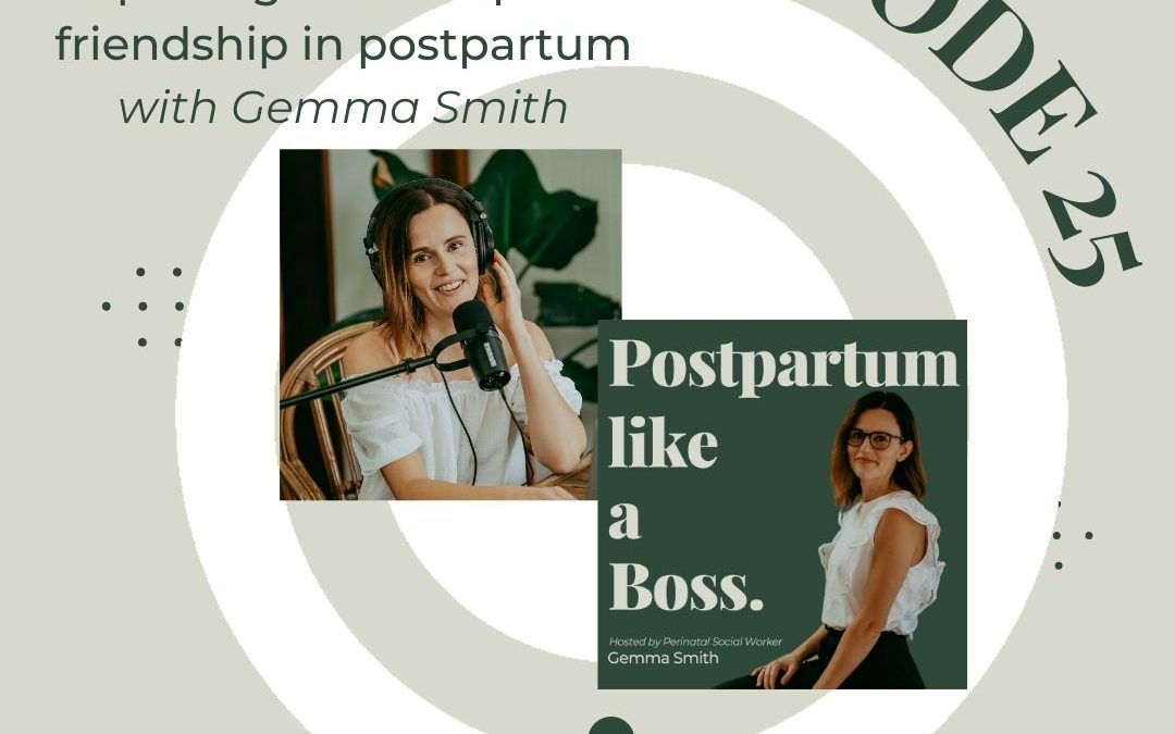 25 | Exploring WTF is up with friendship in postpartum – with Gemma Smith