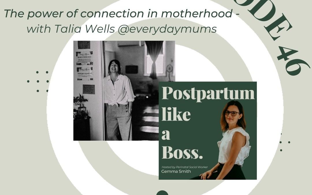 46 | The power of connection in motherhood – with Talia Wells @everydaymums