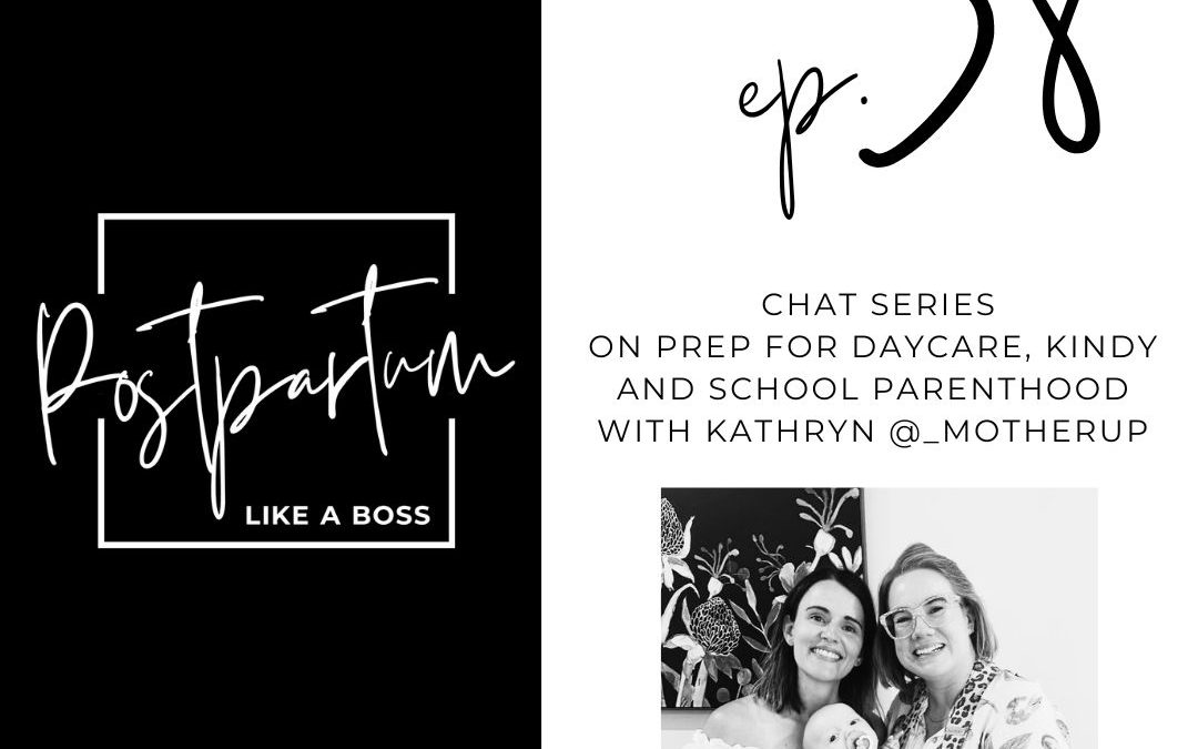 58 | Chat series – On prep for daycare, kindy and school parenting – with Kathryn @_motherup