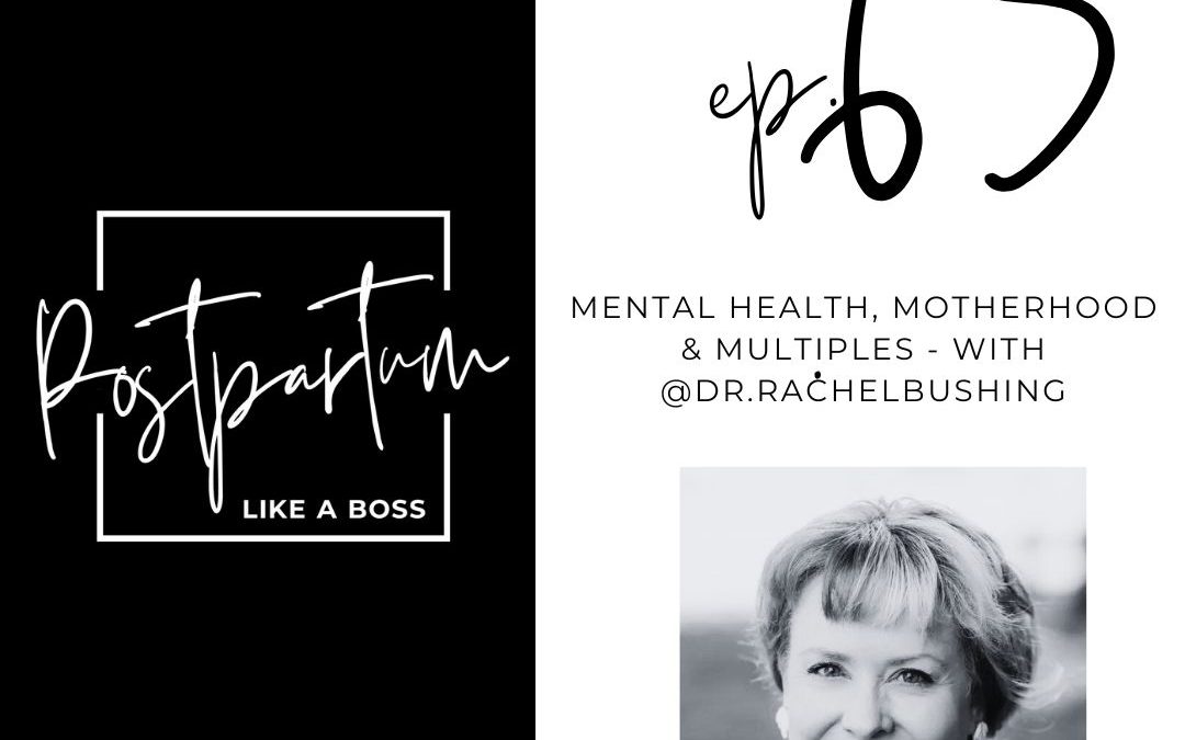 65 | Mental health, motherhood and multiples – With @dr.rachelbushing
